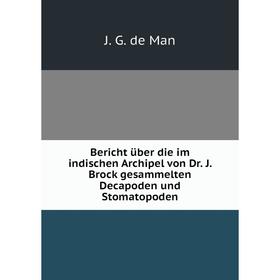 Книга Bericht über die im indischen Archipel von Dr. J. Brock gesammelten Decapoden und Stomatopoden
Книга Bericht über die im indischen Archipel von Dr. J. Brock gesammelten Decapoden und Stomatopoden