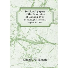 Книга Sessional papers of the Dominion of Canada 191347, no.28, pt.2, Sessional Papers no.191d. Canada. P
Книга Sessional papers of the Dominion of Canada 191347, no.28, pt.2, Sessional Papers no.191d. Canada. P