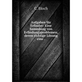 Книга Aufgaben für Erfinder: Eine Sammlung von Erfindungsproblemen, deren richtige Lösung eine.
Книга Aufgaben für Erfinder: Eine Sammlung von Erfindungsproblemen, deren richtige Lösung eine.