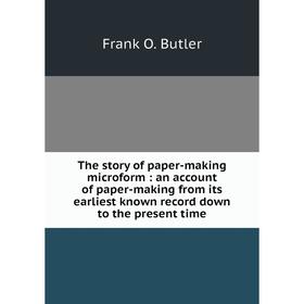 Книга The story of paper-making microform: an account of paper-making from its earliest known record down to the present time
Книга The story of paper-making microform: an account of paper-making from its earliest known record down to the present time