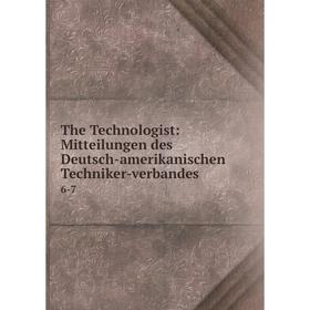 Книга The Technologist: Mitteilungen des Deutsch-amerikanischen Techniker-verbandes 6-7
Книга The Technologist: Mitteilungen des Deutsch-amerikanischen Techniker-verbandes 6-7