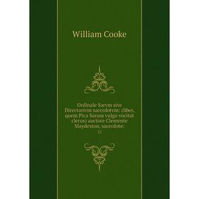 Книга Ordinale Sarvm sive Directorivm sacerdotvm: (liber, quem Pica Sarum vulgo vocitat clerus) auctore Clemente Maydeston, sacerdote: 22
Книга Ordinale Sarvm sive Directorivm sacerdotvm: (liber, quem Pica Sarum vulgo vocitat clerus) auctore Clemente Maydeston, sacerdote: 22