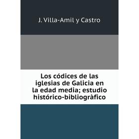 Книга Los códices de las iglesias de Galicia en la edad media; estudio histórico-bibliogràfico
Книга Los códices de las iglesias de Galicia en la edad media; estudio histórico-bibliogràfico