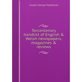 Книга Tercentenary handlist of English & Welsh newspapers, magazines & reviews. Joseph George Muddi
Книга Tercentenary handlist of English & Welsh newspapers, magazines & reviews. Joseph George Muddi