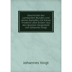 Книга Geschichte des Lombarden-Bundes und seines Kampfes mit Kaiser Friedrich dem Ersten. Aus den Quellen dargestellt von Johannes Voigt
Книга Geschichte des Lombarden-Bundes und seines Kampfes mit Kaiser Friedrich dem Ersten. Aus den Quellen dargestellt von Johannes Voigt