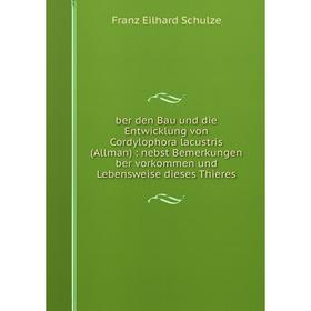 Книга Ber den Bau und die Entwicklung von Cordylophora lacustris (Allman): nebst Bemerkungen ber vorkommen und Lebensweise dieses Thieres
Книга Ber den Bau und die Entwicklung von Cordylophora lacustris (Allman): nebst Bemerkungen ber vorkommen und Lebensweise dieses Thieres