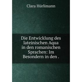 Книга Die Entwicklung des lateinischen Aqua in den romanischen Sprachen: Im Besondern in den .
Книга Die Entwicklung des lateinischen Aqua in den romanischen Sprachen: Im Besondern in den .