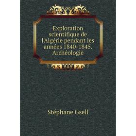 Книга Exploration scientifique de l'Algérie pendant les années 1840-1845. Archéologie
Книга Exploration scientifique de l'Algérie pendant les années 1840-1845. Archéologie