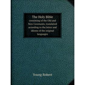 Книга The Holy Bible consisting of the Old and New Covenants, translated according to the letter and idioms of the original languages
Книга The Holy Bible consisting of the Old and New Covenants, translated according to the letter and idioms of the original languages