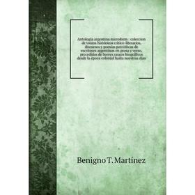 Книга Antología argentina microform: coleccion de trozos históricos critico-literarios, discursos y poesias patrióticas de escritores argentinos en pr
Книга Antología argentina microform: coleccion de trozos históricos critico-literarios, discursos y poesias patrióticas de escritores argentinos en pr