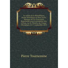 Книга Le soldat de la République; drame historique en deux actes Musique de M Francastel Représenté pour la première fois, à Paris
Книга Le soldat de la République; drame historique en deux actes Musique de M Francastel Représenté pour la première fois, à Paris