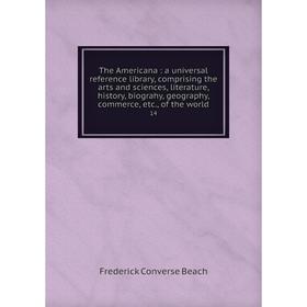 Книга The Americana: a universal reference library, comprising the arts and sciences, literature, history, biograhy, geography, commerce, etc., of the
Книга The Americana: a universal reference library, comprising the arts and sciences, literature, history, biograhy, geography, commerce, etc., of the