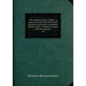Книга The modern reader's Bible: a series of works from the sacred Scriptures presentes in modern literary form; Children's series (Old Testament) 189
Книга The modern reader's Bible: a series of works from the sacred Scriptures presentes in modern literary form; Children's series (Old Testament) 189