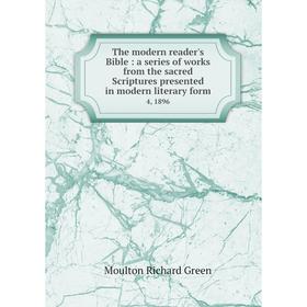 Книга The modern reader's Bible: a series of works from the sacred Scriptures presented in modern literary form. 4, 1896
Книга The modern reader's Bible: a series of works from the sacred Scriptures presented in modern literary form. 4, 1896