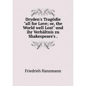 Книга Dryden's Tragödieall for Love; or, the World well Lost und ihr Verhältnis zu Shakespeare's .
Книга Dryden's Tragödieall for Love; or, the World well Lost und ihr Verhältnis zu Shakespeare's .