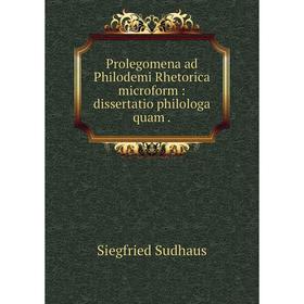 Книга Prolegomena ad Philodemi Rhetorica microform: dissertatio philologa quam. Siegfried Sudhaus
Книга Prolegomena ad Philodemi Rhetorica microform: dissertatio philologa quam. Siegfried Sudhaus