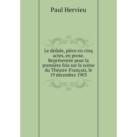 Книга Le dédale, pièce en cinq actes, en prose Représentée pour la première fois sur la scène du Théatre-Français, le 19 décembre 1903
Книга Le dédale, pièce en cinq actes, en prose Représentée pour la première fois sur la scène du Théatre-Français, le 19 décembre 1903