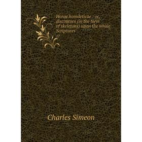 Книга Horae homileticae : or, discourses (in the form of skeletons) upon the whole Scriptures10
Книга Horae homileticae : or, discourses (in the form of skeletons) upon the whole Scriptures10
