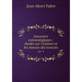 Книга Souvenirs entomologiques: études sur l'instinct et les moeurs des insectesser. 4. Jean-Henri Fabre
Книга Souvenirs entomologiques: études sur l'instinct et les moeurs des insectesser. 4. Jean-Henri Fabre
