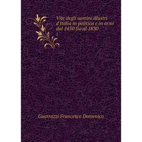 Книга Vite degli uomini illustri d'Italia in politica e in armi dal 1450 fio al 1830 1
Книга Vite degli uomini illustri d'Italia in politica e in armi dal 1450 fio al 1830 1
