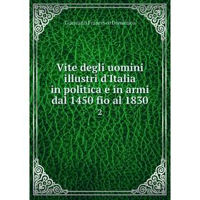 Книга Vite degli uomini illustri d'Italia in politica e in armi dal 1450 fio al 1830 2
Книга Vite degli uomini illustri d'Italia in politica e in armi dal 1450 fio al 1830 2