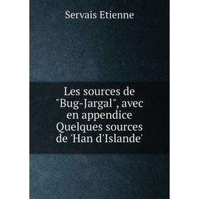 Книга Les sources de Bug-Jargal, avec en appendice Quelques sources de 'Han d'Islande'
Книга Les sources de Bug-Jargal, avec en appendice Quelques sources de 'Han d'Islande'