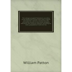 Книга The cottage polyglott Testament, according to the Authorized version with notes, original and selected: likewise, introductory and concluding re
Книга The cottage polyglott Testament, according to the Authorized version with notes, original and selected: likewise, introductory and concluding re