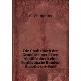 Книга Die Credit-Noth der Grundbesitzer deren Abhülfe durch eine Norddeutsche Bundes-Hypotheken-Bank
Книга Die Credit-Noth der Grundbesitzer deren Abhülfe durch eine Norddeutsche Bundes-Hypotheken-Bank