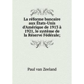 Книга La réforme bancaire aux États-Unis d'Amérique de 1913 à 1921, le système de la Réserve Fédérale
Книга La réforme bancaire aux États-Unis d'Amérique de 1913 à 1921, le système de la Réserve Fédérale