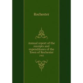 Книга Annual report of the receipts and expenditures of the Town of Rochester 1905
Книга Annual report of the receipts and expenditures of the Town of Rochester 1905