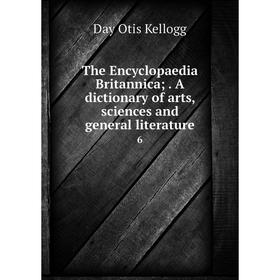 Книга The Encyclopaedia Britannica;. A dictionary of arts, sciences and general literature 6l
Книга The Encyclopaedia Britannica;. A dictionary of arts, sciences and general literature 6l