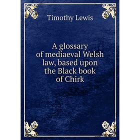 Книга A glossary of mediaeval Welsh law, based upon the Black book of Chirk
Книга A glossary of mediaeval Welsh law, based upon the Black book of Chirk