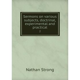 Книга Sermons on various subjects, doctrinal, experimental and practical2. Nathan Strong
Книга Sermons on various subjects, doctrinal, experimental and practical2. Nathan Strong