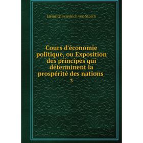 Книга Cours d'économie politique, ou Exposition des principes qui déterminent la prospérité des nations 3
Книга Cours d'économie politique, ou Exposition des principes qui déterminent la prospérité des nations 3