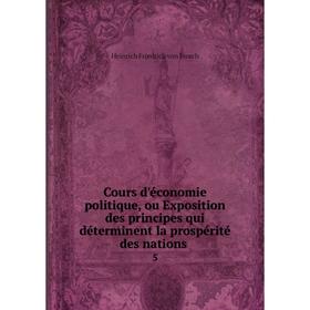 Книга Cours d'économie politique, ou Exposition des principes qui déterminent la prospérité des nations 5