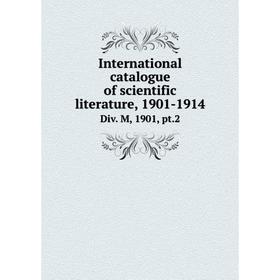 Книга International catalogue of scientific literature, 1901-1914Div. M, 1901, pt.2
Книга International catalogue of scientific literature, 1901-1914Div. M, 1901, pt.2
