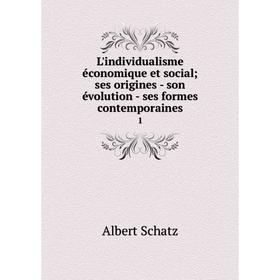 Книга L'individualisme économique et social; ses origines — son évolution — ses formes contemporaines 1
Книга L'individualisme économique et social; ses origines — son évolution — ses formes contemporaines 1