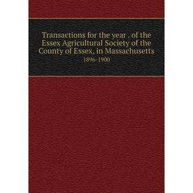 Книга Transactions for the year. of the Essex Agricultural Society of the County of Essex, in Massachusetts 1896-1900
Книга Transactions for the year. of the Essex Agricultural Society of the County of Essex, in Massachusetts 1896-1900