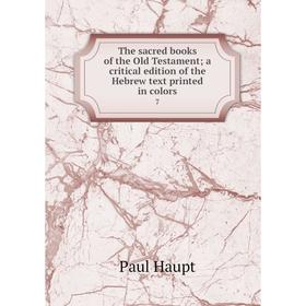 Книга The sacred books of the Old Testament; a critical edition of the Hebrew text printed in colors 7
Книга The sacred books of the Old Testament; a critical edition of the Hebrew text printed in colors 7