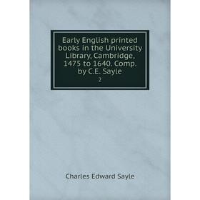 Книга Early English printed books in the University Library, Cambridge, 1475 to 1640. Comp. by C.E. Sayle4
Книга Early English printed books in the University Library, Cambridge, 1475 to 1640. Comp. by C.E. Sayle4