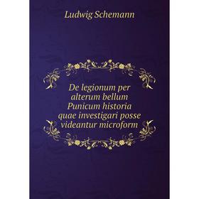 Книга De legionum per alterum bellum Punicum historia quae investigari posse videantur microform
Книга De legionum per alterum bellum Punicum historia quae investigari posse videantur microform