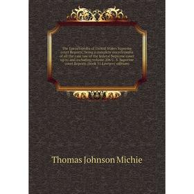 Книга The Encyclopedia of United States Supreme court Reports; being a complete encyclopedia of all the case law of the federal Supreme court up to an
Книга The Encyclopedia of United States Supreme court Reports; being a complete encyclopedia of all the case law of the federal Supreme court up to an