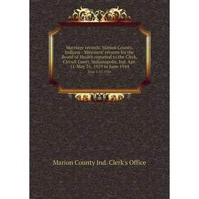 Книга Marriage records, Marion County, Indiana: Ministers' returns for the Board of Health reported to the Clerk, Circuit Court, Indianapolis, Ind Apr
Книга Marriage records, Marion County, Indiana: Ministers' returns for the Board of Health reported to the Clerk, Circuit Court, Indianapolis, Ind Apr