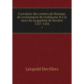 Книга Cartulaire des comtes de Hainaut, de l'avènement de Guillaume II à la mort de Jacqueline de Bavière 1337-1436 4
Книга Cartulaire des comtes de Hainaut, de l'avènement de Guillaume II à la mort de Jacqueline de Bavière 1337-1436 4