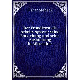 Книга Der Frondienst als Arbeits-system; seine Entstehung und seine Ausbreitung in Mittelalter
Книга Der Frondienst als Arbeits-system; seine Entstehung und seine Ausbreitung in Mittelalter