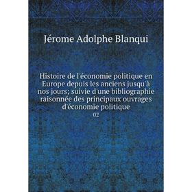 Книга Histoire de l'économie politique en Europe depuis les anciens jusqu'à nos jours; suivie d'une bibliographie raisonnée des principaux ouvrages d'
Книга Histoire de l'économie politique en Europe depuis les anciens jusqu'à nos jours; suivie d'une bibliographie raisonnée des principaux ouvrages d'
