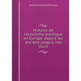 Книга Histoire de l'économie politique en Europe depuis les anciens jusqu'a nos jours
Книга Histoire de l'économie politique en Europe depuis les anciens jusqu'a nos jours