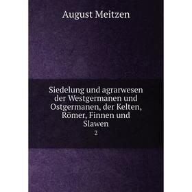 Книга Siedelung und agrarwesen der Westgermanen und Ostgermanen, der Kelten, Römer, Finnen und Slawen2. A
Книга Siedelung und agrarwesen der Westgermanen und Ostgermanen, der Kelten, Römer, Finnen und Slawen2. A