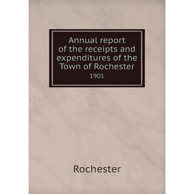 Книга Annual report of the receipts and expenditures of the Town of Rochester 1901
Книга Annual report of the receipts and expenditures of the Town of Rochester 1901