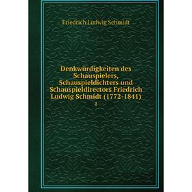 Книга Denkwürdigkeiten des Schauspielers, Schauspieldichters und Schauspieldirectors Friedrich Ludwig Schmidt (1772-1841) 1
Книга Denkwürdigkeiten des Schauspielers, Schauspieldichters und Schauspieldirectors Friedrich Ludwig Schmidt (1772-1841) 1